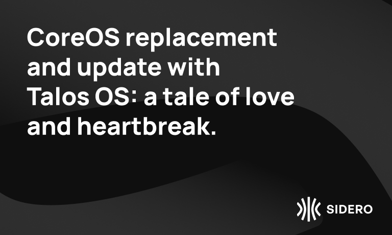 coreos_replacement_and_update_with_talos_os_a_tale_of_love_and_heartbreak_