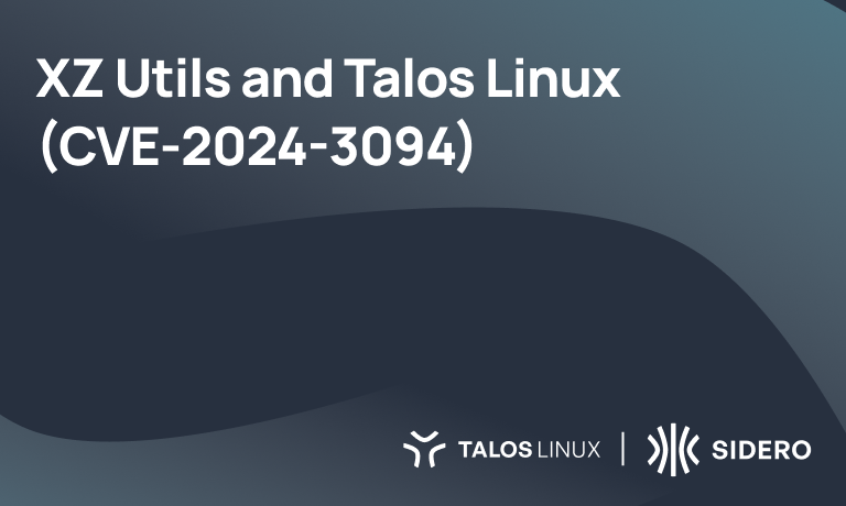 XZ Utils and Talos Linux (CVE-2024-3094)